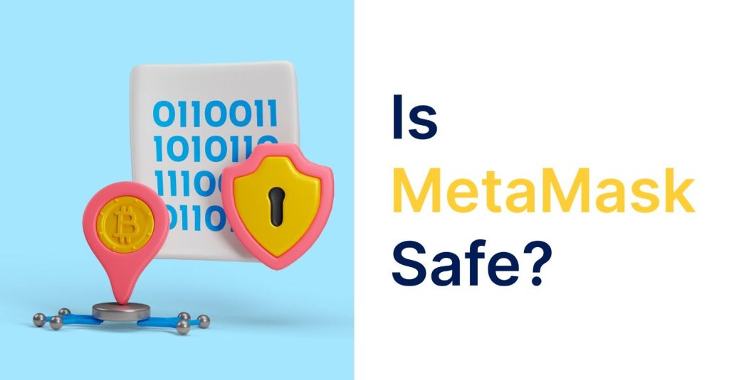 Is MetaMask Safe?